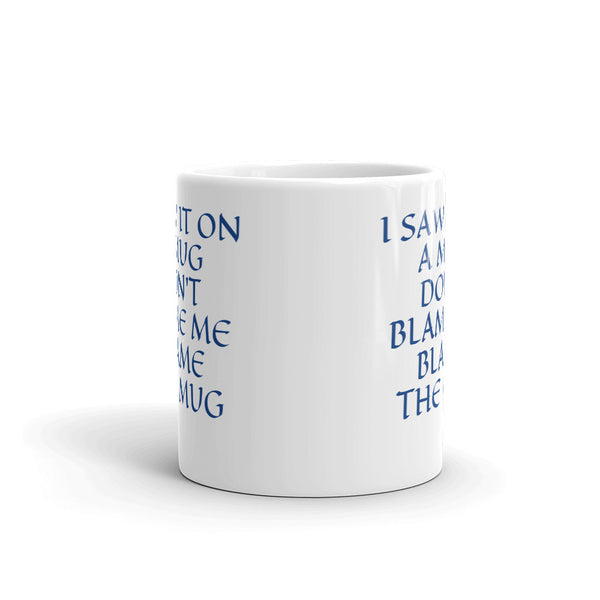 DON'T BLAME ME, BLAME THE MUG