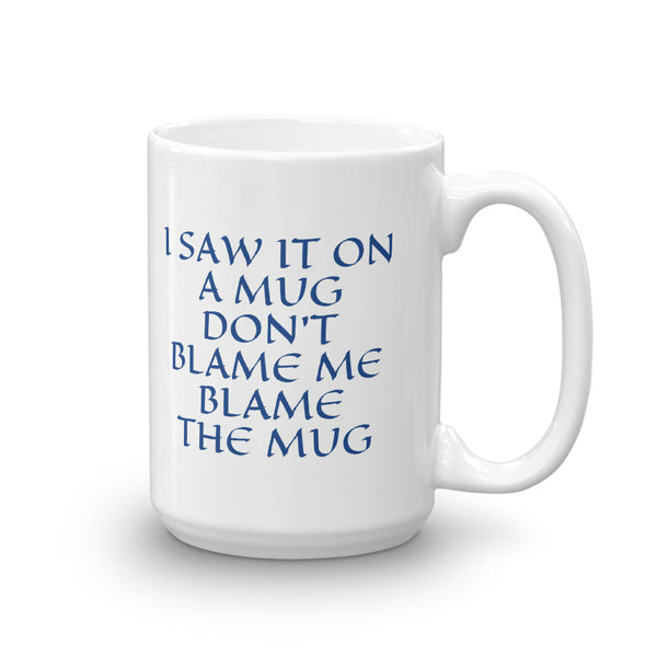 I SAW It On A Mug
